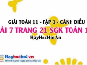 Giải bài 7 trang 21 Toán 11 tập 1 SGK Cánh Diều
